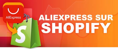 Comment importer des produits AliExpress sur Shopify ?